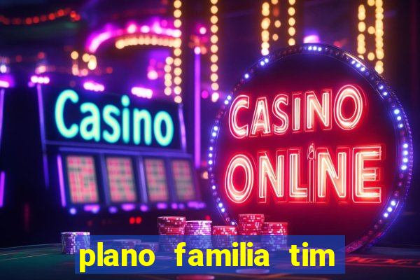 plano familia tim 3 chips